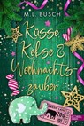 Küsse, Kekse & Weihnachtszauber - M.L. Busch - 9783962154394