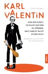 Karl Valentin. Von der Kunst, so nicht kochen zu können, dass man es nicht essen muss - Alfons Schweiggert - 9783962331917
