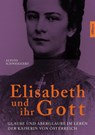 Elisabeth und ihr Gott - Alfons Schweiggert - 9783962332648