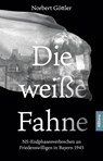 Die weiße Fahne - Norbert Göttler - 9783962334345