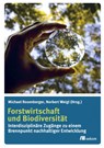 Forstwirtschaft und Biodiversität - Michael Rosenberger ; Norbert Weigl - 9783962380830