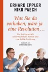Was Sie da vorhaben, wäre ja eine Revolution ... - Erhard Eppler ; Niko Paech - 9783962383077
