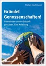 Gründet Genossenschaften! - Stefan Hoffmann - 9783962383107