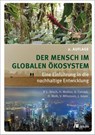 Der Mensch im globalen Ökosystem - Pierre L. Ibisch ; Heike Molitor ; Alexander Conrad ; Heike Walk - 9783962383947