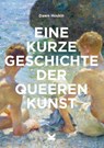 Eine kurze Geschichte der queeren Kunst - Dawn Hoskin - 9783962444365