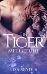 Ein Tiger mit Gefühl - Lisa Skydla - 9783962485016