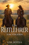 Ein Reitlehrer zum Verlieben - Lisa Skydla - 9783962485429
