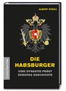 Die Habsburger - Albert Stähli - 9783962510817