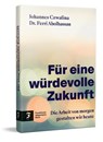 Für eine würdevolle Zukunft - Johannes Czwalina ; Ferri Abolhassan - 9783962512019