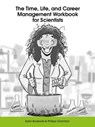 The Time, Life, and Career Management Workbook for Scientists - Karin Bodewits ; Philipp Gramlich - 9783962552329