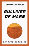 Gulliver of Mars (Serapis Classics) - Edwin Arnold - 9783962558789