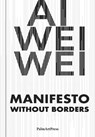 AI Weiwei - Manifesto Without Borders - Ai Weiwei - 9783962582166