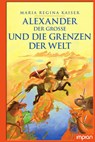 Alexander der Große und die Grenzen der Welt - Maria Regina Kaiser - 9783962690762