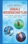Geniale Wissenschaftler: Stephen Hawking, Marie Curie, Einstein, Galilei, Edison, Newton - Luca Novelli - 9783962691639