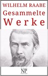 Wilhelm Raabe – Gesammelte Werke - Wilhelm Raabe - 9783962816056