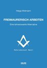 Freimaurerisch arbeiten - Helga Widmann - 9783962850562