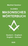 Kleines masonisches Wörterbuch Deutsch-Englisch/English-German - Manfred Sandner - 9783962850586