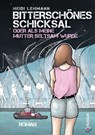 Bitterschönes Schicksal oder als meine Mutter seltsam wurde - Heidi Lehmann - 9783962900021