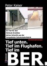 Tief unten. Tief im Flughafen. Tief im BER. - Peter Kaiser - 9783962900045