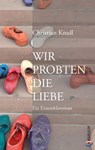 Wir probten die Liebe - Christian Knull - 9783962900250