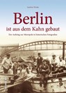 Berlin ist aus dem Kahn gebaut - Joachim Winde - 9783963030406