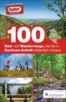100 Rad- und Wanderwege, die Sie in Sachsen-Anhalt entdecken müssen - Axel Schröder - 9783963030611