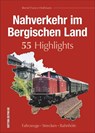 Nahverkehr im Bergischen Land. 55 Highlights - Bernd Franco Hoffmann - 9783963031458