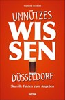 Unnützes Wissen Düsseldorf - Manfred Schmidt - 9783963031892