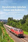 Dieselstrecken zwischen Donau und Bodensee - Christoph Riedel - 9783963032639