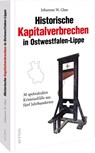 Historische Kapitalverbrechen in Ostwestfalen-Lippe - Johannes W. Glaw - 9783963033940