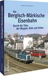 Die Bergisch-Märkische Eisenbahn - Bernd Franco Hoffmann - 9783963034541