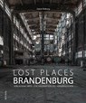 Lost Places Brandenburg - Daniel Boberg - 9783963034978