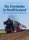 Die Eisenbahn in Nordfriesland - Manfred Diekenbrock ; Daniel Michalsky - 9783963035340