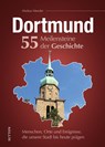 Dortmund. 55 Meilensteine der Geschichte - Markus Meeder - 9783963035609