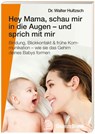 Hey Mama, schau mir in die Augen - und sprich mit mir - Walter Hultzsch - 9783963040726
