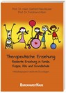 Therapeutische Erziehung - Resiliente Erziehung in Familie, Krippe, Kita und Grundschule - Gerhard Neuhäuser ; Ferdinand Klein - 9783963046056