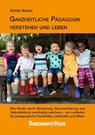 Ganzheitliche Pädagogik verstehen und leben - Armin Krenz - 9783963046216