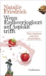 Wenn Erdbeerjoghurt auf Asphalt trifft - Natalie Friedrich - 9783963082009
