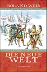Die neue Welt - Roland Weis - 9783963082092