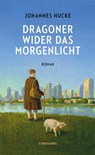 Dragoner wider das Morgenlicht - Johannes Hucke - 9783963082283