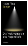 Die Wahrhaftigkeit des Augenblicks - Helga Fleig - 9783963082740