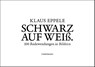 Schwarz auf Weiß - Klaus Eppele - 9783963082757