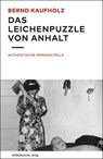 Das Leichenpuzzle von Anhalt - Bernd Kaufholz - 9783963111099