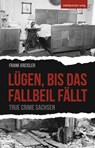 Lügen, bis das Fallbeil fällt - Frank Kreisler - 9783963116636