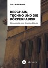 Berghain, Techno und die Körperfabrik - Guillaume Robin - 9783963172748
