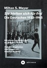 Sie hielten sich für frei - Milton Sanford Mayer - 9783963174193