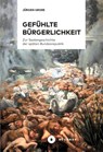 Gefühlte Bürgerlichkeit - Jürgen Große - 9783963174209