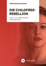 Die Childfree-Rebellion - Verena Brunschweiger - 9783963177309