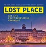 LOST PLACE - Fred Bauer ; Andreas Gerlach ; Ulrich Mattner ; Christian Setzepfandt - 9783963200601