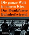 Die ganze Welt in einem Kiez: Das Frankfurter Bahnhofsviertel - Ulrich Mattner ; Gregor Krisztian - 9783963200854